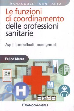Le funzioni di coordinamento delle professioni sanitarie. Aspetti contrattuali e management